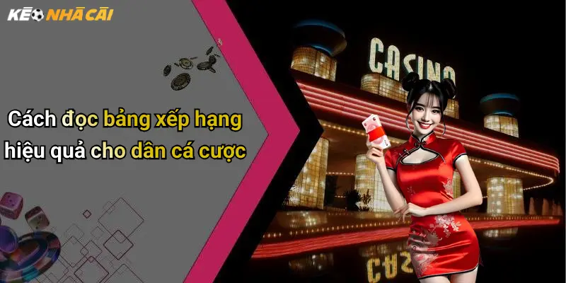 Cách đọc bảng xếp hạng hiệu quả cho dân cá cược
