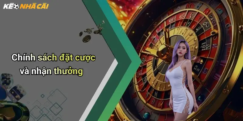 Chính sách đặt cược và nhận thưởng