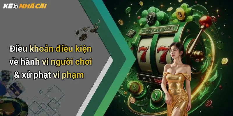 Điều khoản điều kiện về hành vi người chơi & xử phạt vi phạm