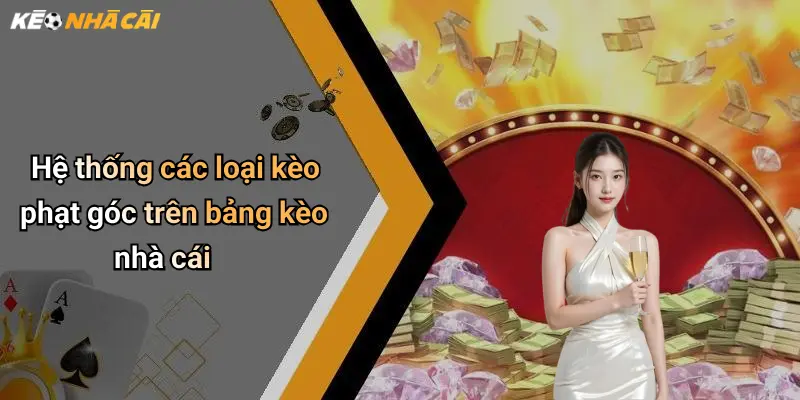 Hệ thống các loại kèo phạt góc trên bảng kèo nhà cái