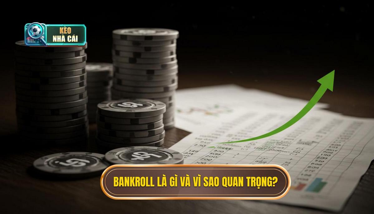 Cách Quản Lý Bankroll Khi Soi Kèo Nhà Cái: Bí Quyết Sống Sót Và Chiến Thắng Lâu Dài