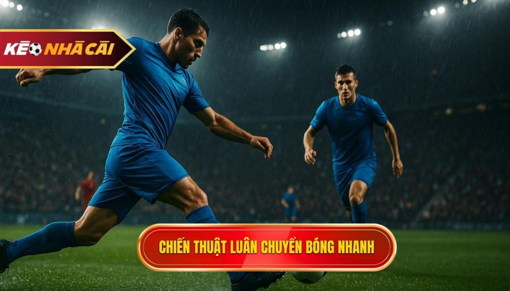 Chiến thuật luân chuyển bóng nhanh