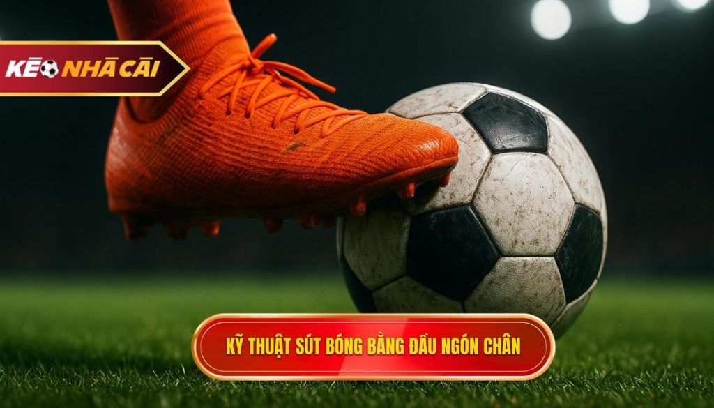 Kỹ thuật sút bóng bằng đầu ngón chân