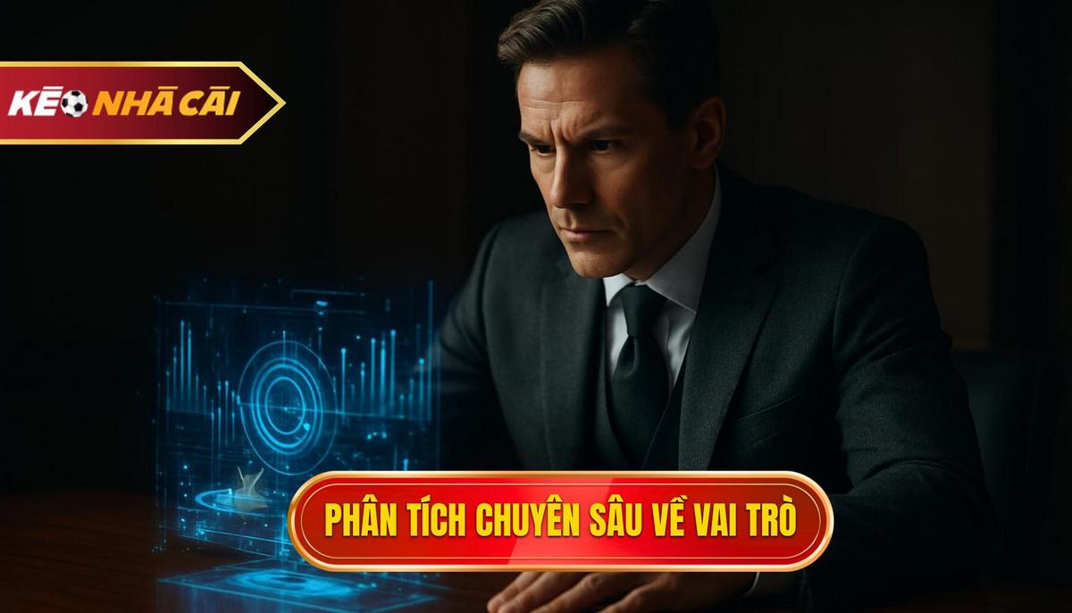 Phân Tích Chuyên Sâu Vai Trò Từng Vị Trí