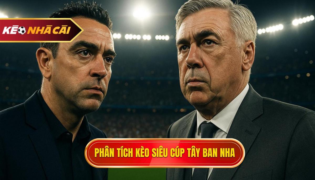 Phân tích các loại kèo phổ biến tại Siêu cúp Tây Ban Nha