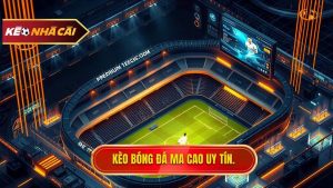 Kèo bóng đá Ma Cao