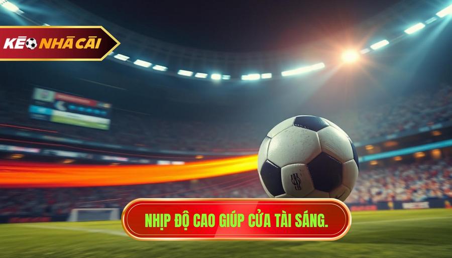 Nhịp độ cao giúp cửa Tài sáng.