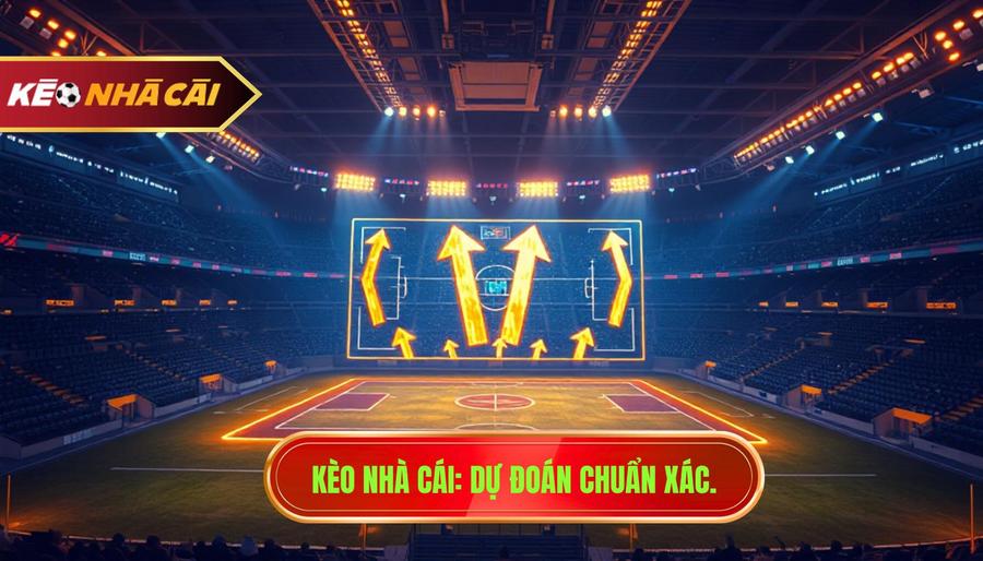 KÈO NHÀ CÁI_ Dự đoán chuẩn xác.
