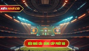 Kèo Nhà Cái_ Đẳng cấp phút 60