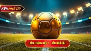 Kèo thắng hiệp 1 thắng cả trận